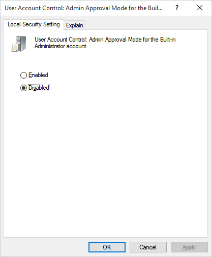 User Account Control: Admin Approval Mode set to Disabled